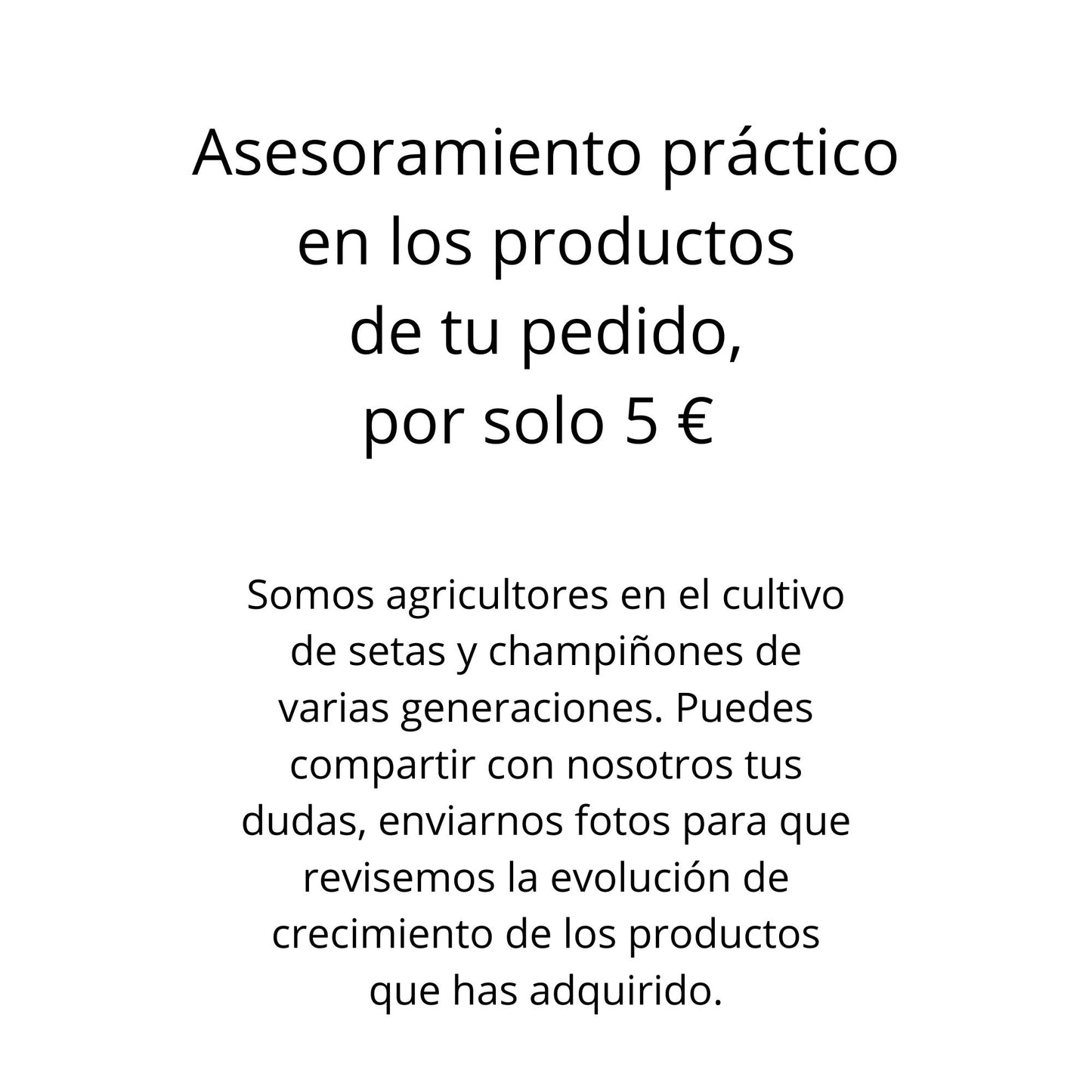 Asesoramiento en los productos de tu pedido.